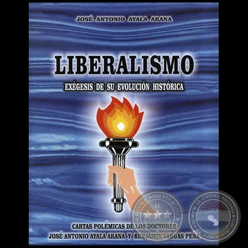 LIBERALISMO - CARTAS POLÉMICAS DE LOS DOCTORES  JOSÉ ANTONIO AYALA ARANA Y BENJAMÍN VARGAS PEÑA - Año 2004